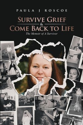 bokomslag Survive Grief & Come Back to Life: The Memoir of A Survivor