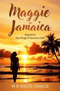 bokomslag Maggie in Jamaica: Sequel to The Mugs & Saucers Café