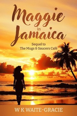 Maggie in Jamaica: Sequel to The Mugs & Saucers Café 1