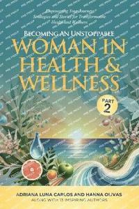 bokomslag Becoming An Unstoppable Woman in Health & Wellness - Part 2