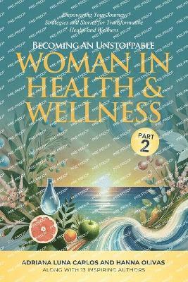 Becoming An Unstoppable Woman in Health & Wellness - Part 2 1