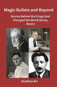 bokomslag Magic Bullets and Beyond: Stories Behind the Drugs that Changed the World Series, Book 1