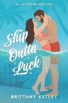 bokomslag Ship Outta Luck: A Spicy Adventure Rom-Com