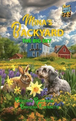 Catherine Grantham, Christina Fontenette - Mina's Backyard - The Big Sky, Inbunden