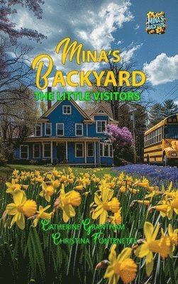 Catherine Grantham, Christina Fontenette, Susan Peltier - Mina's Backyard - The Little Visitors, Inbunden