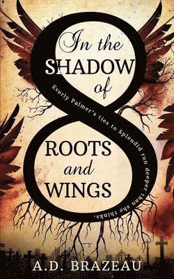 In the Shadow of Roots and Wings
