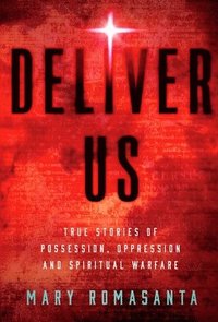 bokomslag Deliver Us: True Stories of Possession, Oppression, and Spiritual Warfare