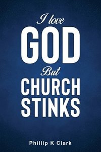 bokomslag I Love God But Church Stinks