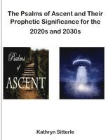 bokomslag The Psalms of Ascent and Their Prophetic Significance for the 2020s and 2030s