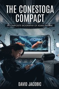 bokomslag Conestoga Compact A Composite Biography of Adam Thorne