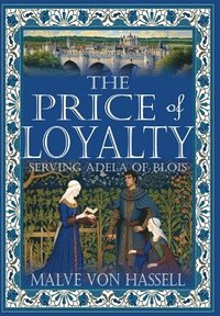 bokomslag The Price of Loyalty: Serving Adela of Blois