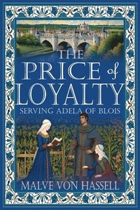 bokomslag The Price of Loyalty: Serving Adela of Blois