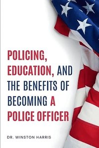bokomslag Policing, Education, and the Benefits of Becoming a Police Officer
