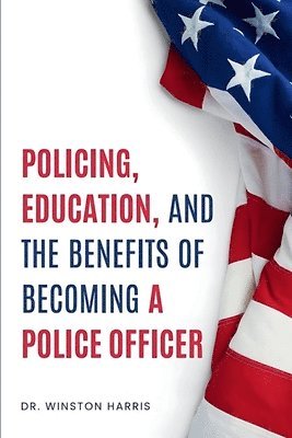 bokomslag Policing, Education, and the Benefits of Becoming a Police Officer