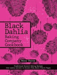 bokomslag Black Dahlia Baking Company Cookbook