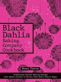 bokomslag Black Dahlia Baking Company Cookbook