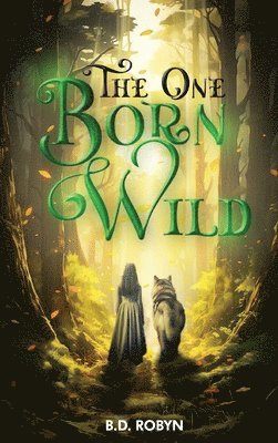 B D Robyn, B. D. Robyn - One Born Wild, Inbunden