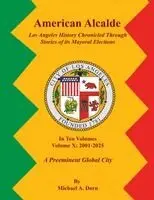 Michael A Dorn - American Alcalde Los Angeles History Chronicled Through Stories of its Mayoral Elections, Häftad. Tillgänglighet: Lägg i varukorg