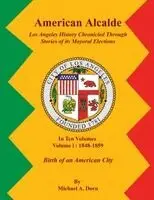 Michael A Dorn - American Alcalde Los Angeles History Chronicled Through Stories of its Mayoral Elections, Häftad. Tillgänglighet: Lägg i varukorg