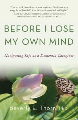 bokomslag Before I Lose My Own Mind: Navigating Life as a Dementia Caregiver