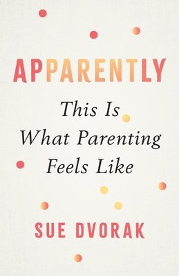 bokomslag Apparently: This Is What Parenting Feels Like