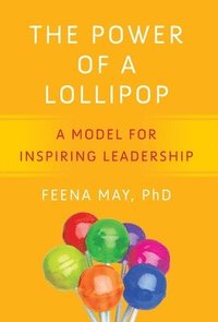 bokomslag The Power of a Lollipop: A Model for Inspiring Leadership