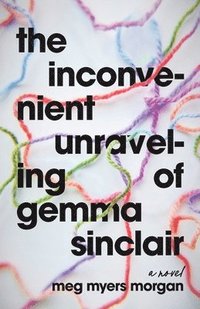 bokomslag The Inconvenient Unraveling of Gemma Sinclair