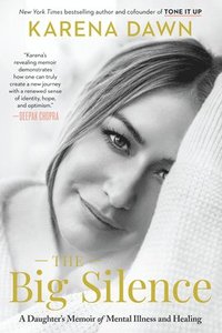 bokomslag The Big Silence: A Daughter's Memoir of Mental Illness and Healing