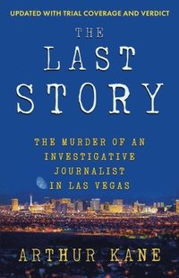 bokomslag The Last Story: The Murder of an investigative Journalist in Las Vegas