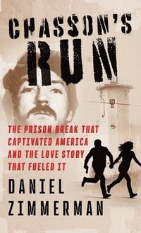 bokomslag Chasson's Run: The Prison Break That Captivated America And the Love Story That Fueled It