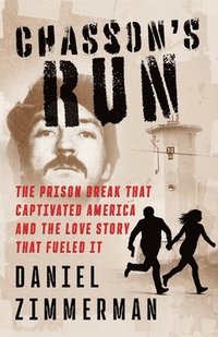 bokomslag Chasson's Run: The Prison Break That Captivated America And the Love Story That Fueled It