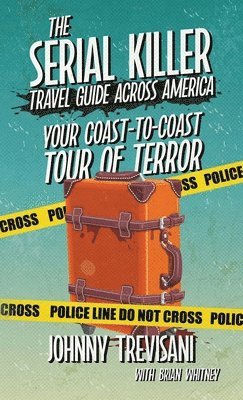 bokomslag Serial Killer Travel Guide Across America