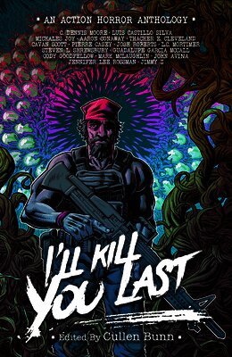 I'll Kill You Last: An 80's Action Horror Anthology