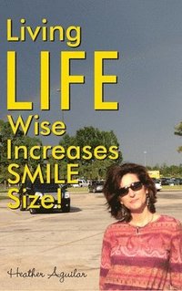 bokomslag Living LIFE Wise Increases Smile Size