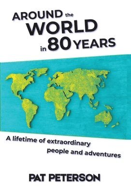 Pat Peterson - Around the World in 80 Years, Inbunden