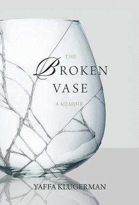 Yaffa Klugerman - Broken Vase, Inbunden
