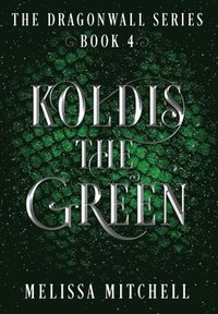 bokomslag Koldis the Green: A Slow Burn Fantasy Series