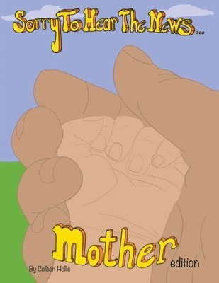Colleen Hollis - Sorry To Hear The News Mother Edition, Häftad