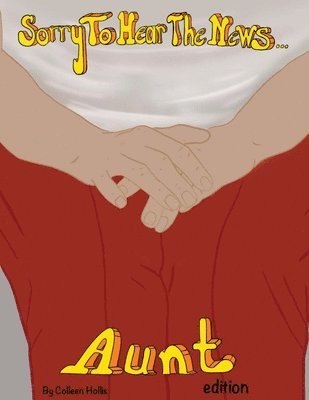 Colleen Hollis - Sorry To Hear The News Aunt Edition, Häftad