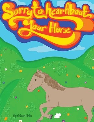 bokomslag Sorry To Hear About Your Horse