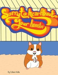 bokomslag Sorry To Hear About Your Hamster