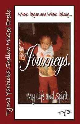 Where I began and Where I belong...Journeys. My Life and Spirit 1