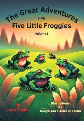 bokomslag The Great Adventures of the Five Little Froggies Volume I