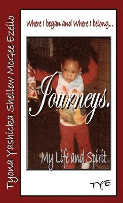 Where I began and Where I belong...Journeys. My Life and Spirit 1