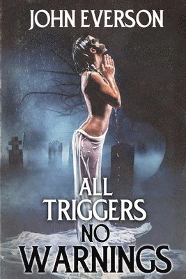 John Everson - All Triggers, No Warnings, Häftad
