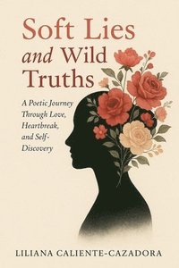 bokomslag Soft Lies and Wild Truths