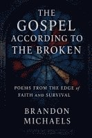 bokomslag Gospel According to the Broken
