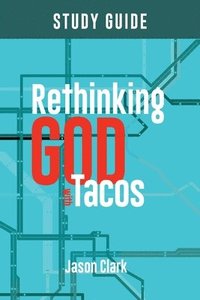 bokomslag Rethinking GOD with Tacos Study Guide