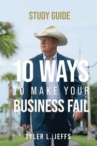 bokomslag 10 Ways to Make Your Business Fail Study Guide