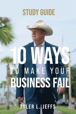 10 Ways to Make Your Business Fail Study Guide 1